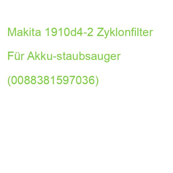 Makita 1910d4-2 Zyklonfilter Für Akku-staubsauger (0088381597036)