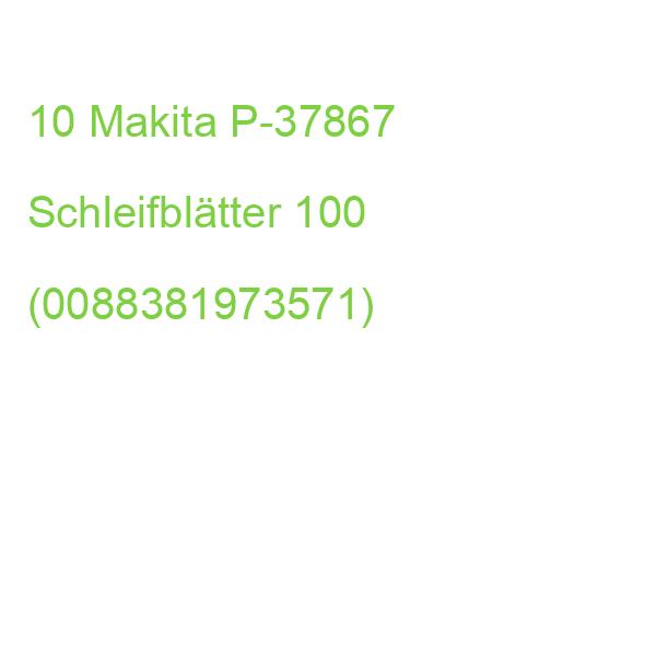 10 Makita P-37867 Schleifblätter 100 (0088381973571)