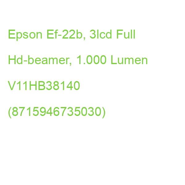 Epson Ef-22b, 3lcd Full Hd-beamer, 1.000 Lumen V11HB38140 (8715946735030)