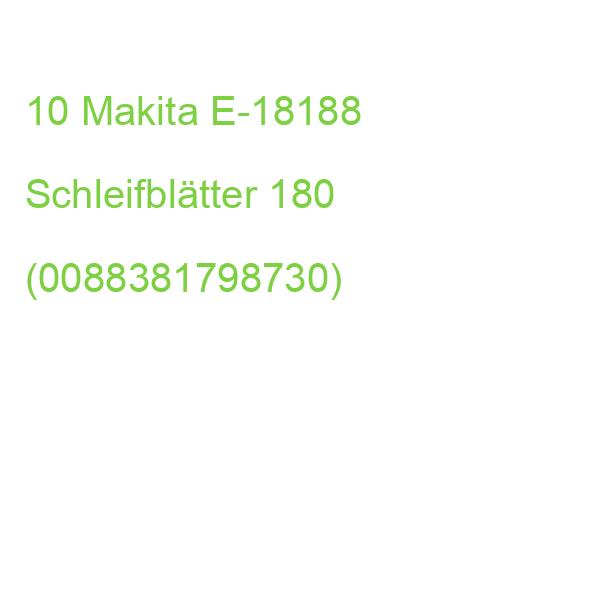 10 Makita E-18188 Schleifblätter 180 (0088381798730)
