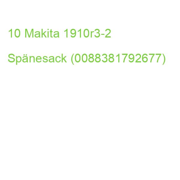 10 Makita 1910r3-2 Spänesack (0088381792677)