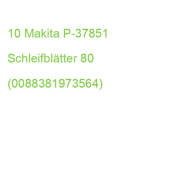 10 Makita P-37851 Schleifblätter 80 (0088381973564)