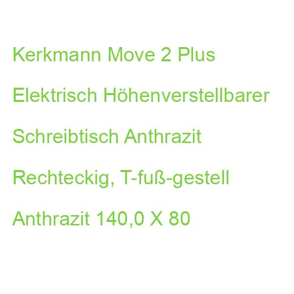 Kerkmann Move 2 Plus Elektrisch Höhenverstellbarer Schreibtisch Anthrazit Rechteckig, T-fuß-gestell Anthrazit 140,0 X 80
