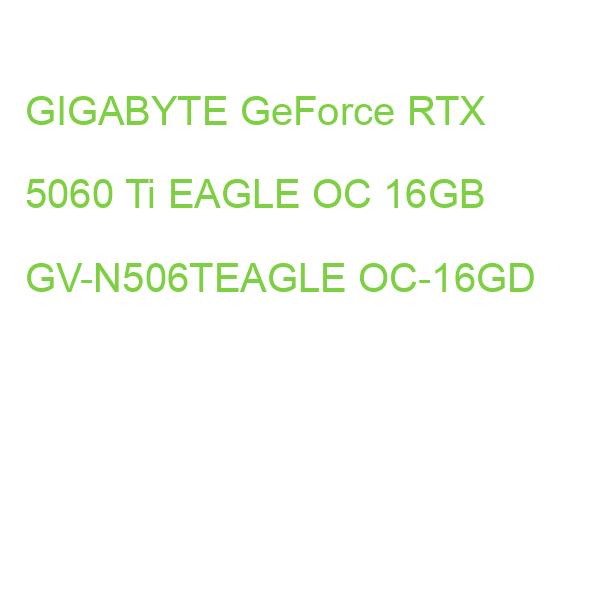 GIGABYTE GeForce RTX 5060 Ti EAGLE OC 16GB GV-N506TEAGLE OC-16GD