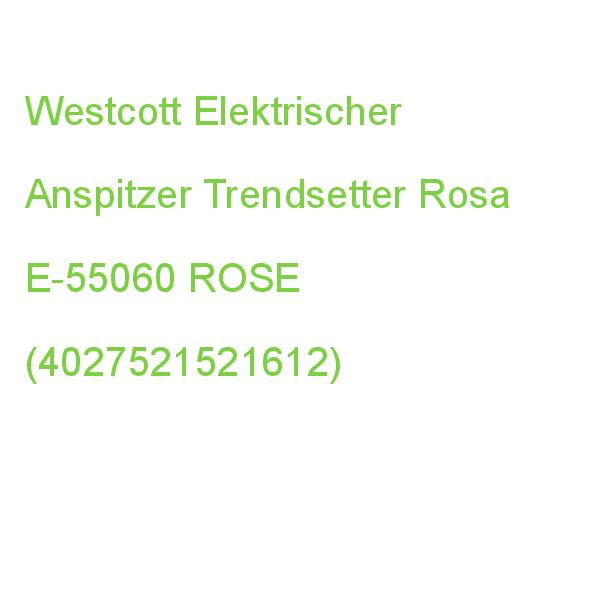 Westcott Elektrischer Anspitzer Trendsetter Rosa E-55060 ROSE (4027521521612)