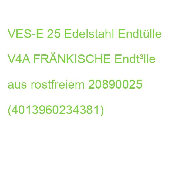 VES-E 25 Edelstahl Endtülle V4A FRÄNKISCHE Endt³lle aus rostfreiem 20890025 (4013960234381)