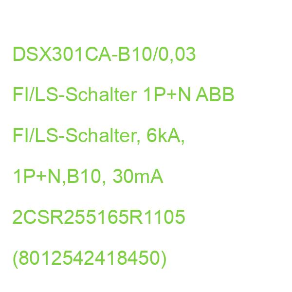 DSX301CA-B10/0,03 FI/LS-Schalter 1P+N ABB FI/LS-Schalter, 6kA, 1P+N,B10, 30mA 2CSR255165R1105 (8012542418450)