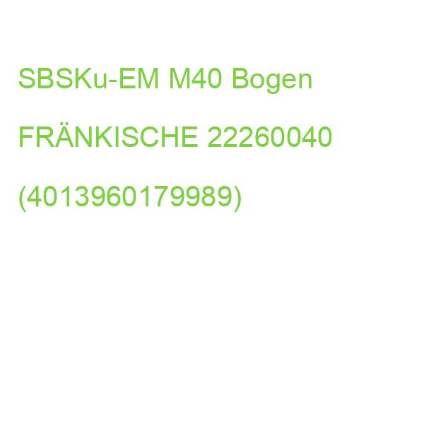 SBSKu-EM M40 Bogen FRÄNKISCHE 22260040 (4013960179989)