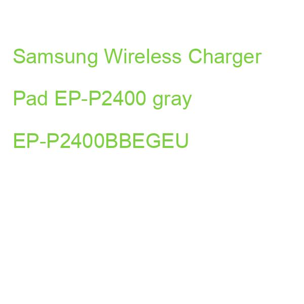 Samsung Wireless Charger Pad EP-P2400 gray EP-P2400BBEGEU