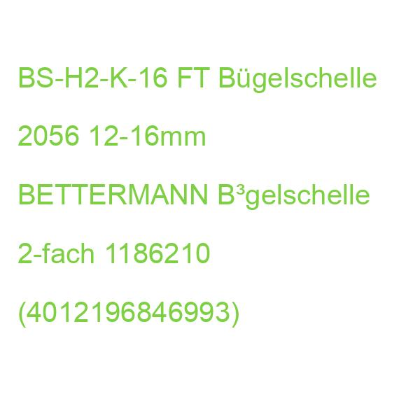 BS-H2-K-16 FT Bügelschelle 2056 12-16mm BETTERMANN B³gelschelle 2-fach 1186210 (4012196846993)