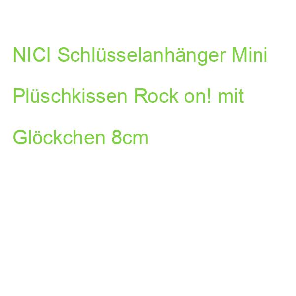 NICI Schlüsselanhänger Mini Plüschkissen Rock on! mit Glöckchen 8cm