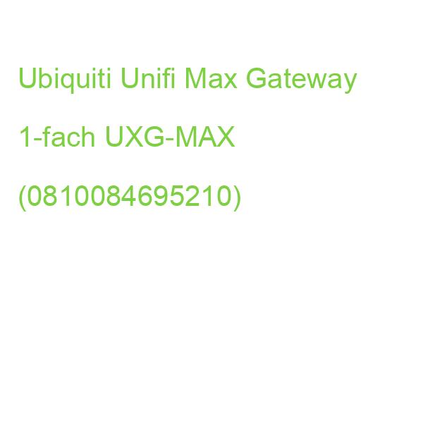 Ubiquiti Unifi Max Gateway 1-fach UXG-MAX (0810084695210)
