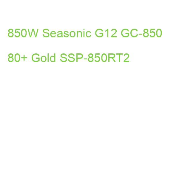 850W Seasonic G12 GC-850 80+ Gold SSP-850RT2
