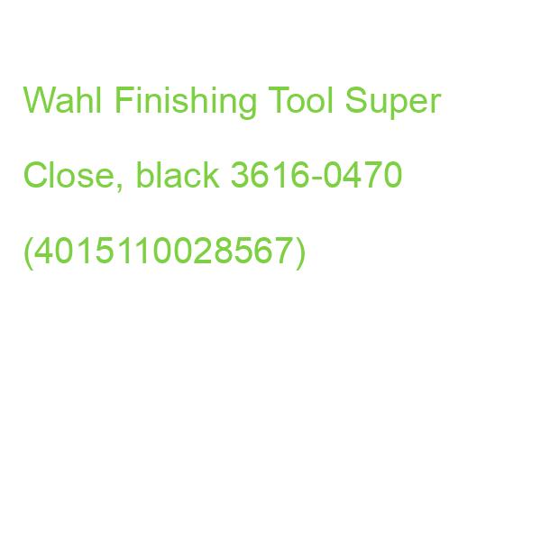 Wahl Finishing Tool Super Close, black 3616-0470 (4015110028567)