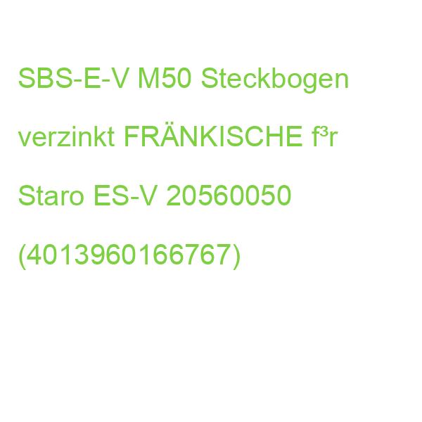 SBS-E-V M50 Steckbogen verzinkt FRÄNKISCHE feuerverz f³r Staro ES-V 20560050 (4013960166767)