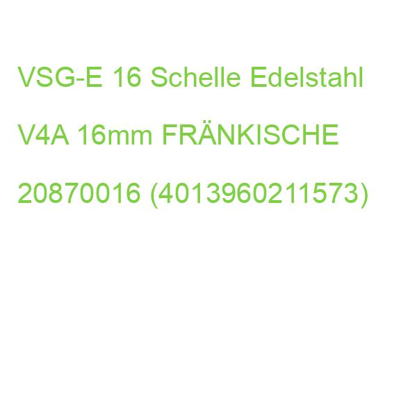 VSG-E 16 Schelle Edelstahl V4A 16mm FRÄNKISCHE 20870016 (4013960211573)