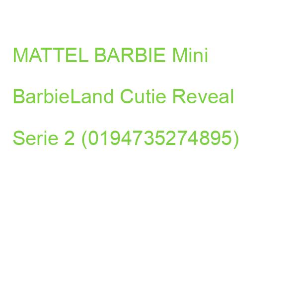MATTEL BARBIE Mini BarbieLand Cutie Reveal Serie 2 (0194735274895)