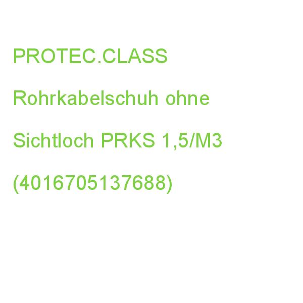 Rohrkabelschuh o. Sichtloch PROTEC.CLASS ohne PRKS 1,5/M3 (4016705137688)