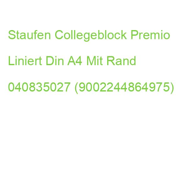 Staufen Collegeblock Premio Lineatur 27 Liniert Din A4 Innen- Und Außenrand 040835027 (9002244864975)