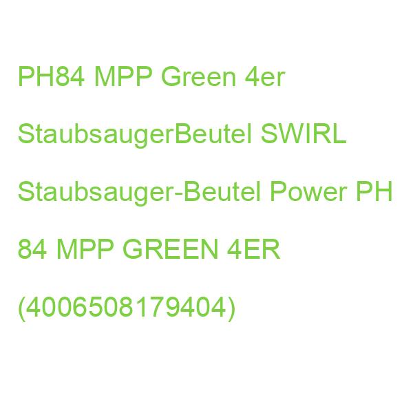 PH84 MPP Green 4er StaubsaugerBeutel SWIRL Staubsauger-Beutel Power PH 84 MPP GREEN 4ER (4006508179404)