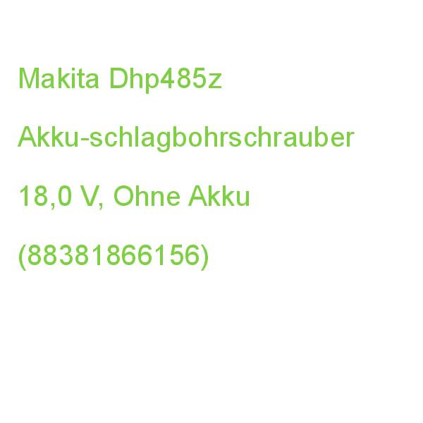 Makita Dhp485z Ohne Akku-schlagbohrschrauber 18,0 Akku (0088381866156) V
