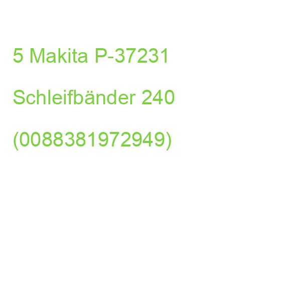 5 Makita P-37231 Schleifbänder 240 (0088381972949)
