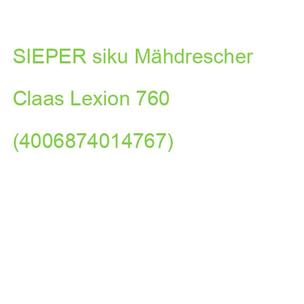 SIEPER siku Mähdrescher Claas Lexion 760 (4006874014767)