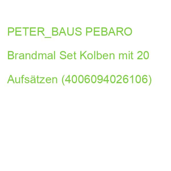 PETER_BAUS PEBARO Brandmal Set Kolben mit 20 Aufsätzen (4006094026106)