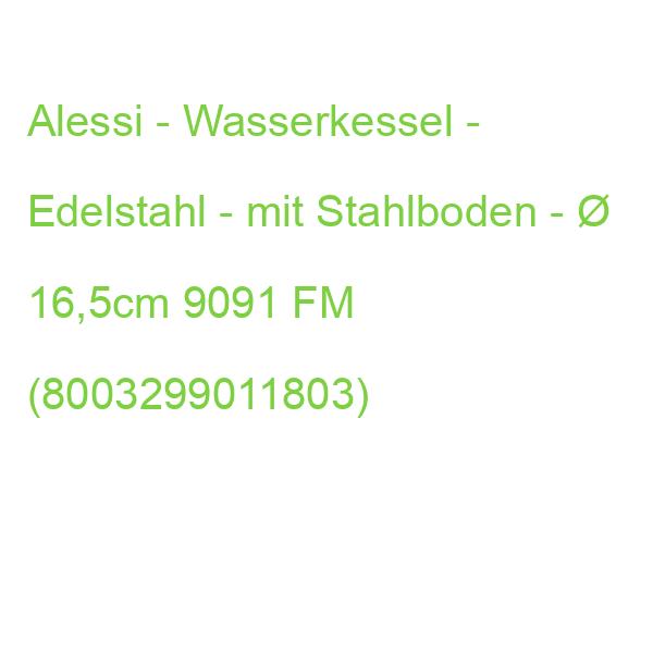 Alessi - Wasserkessel - Edelstahl - mit Stahlboden -  16,5cm 9091 FM (8003299011803)