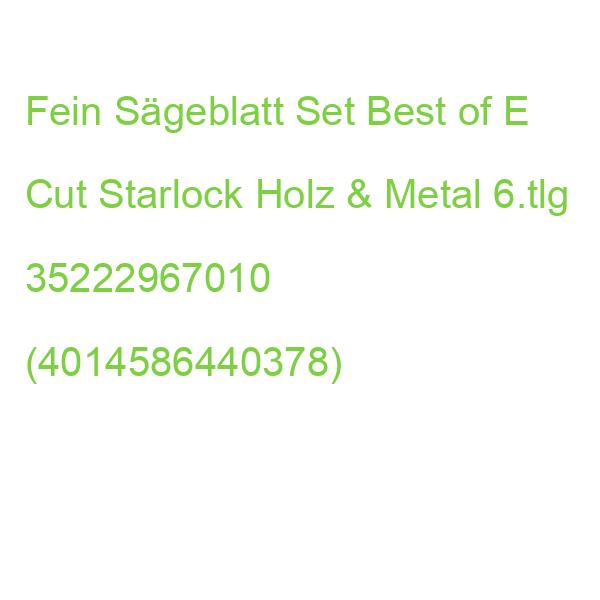 Fein Sägeblatt Set Best of E Cut Starlock Holz & Metal 6.tlg 35222967010 (4014586440378)
