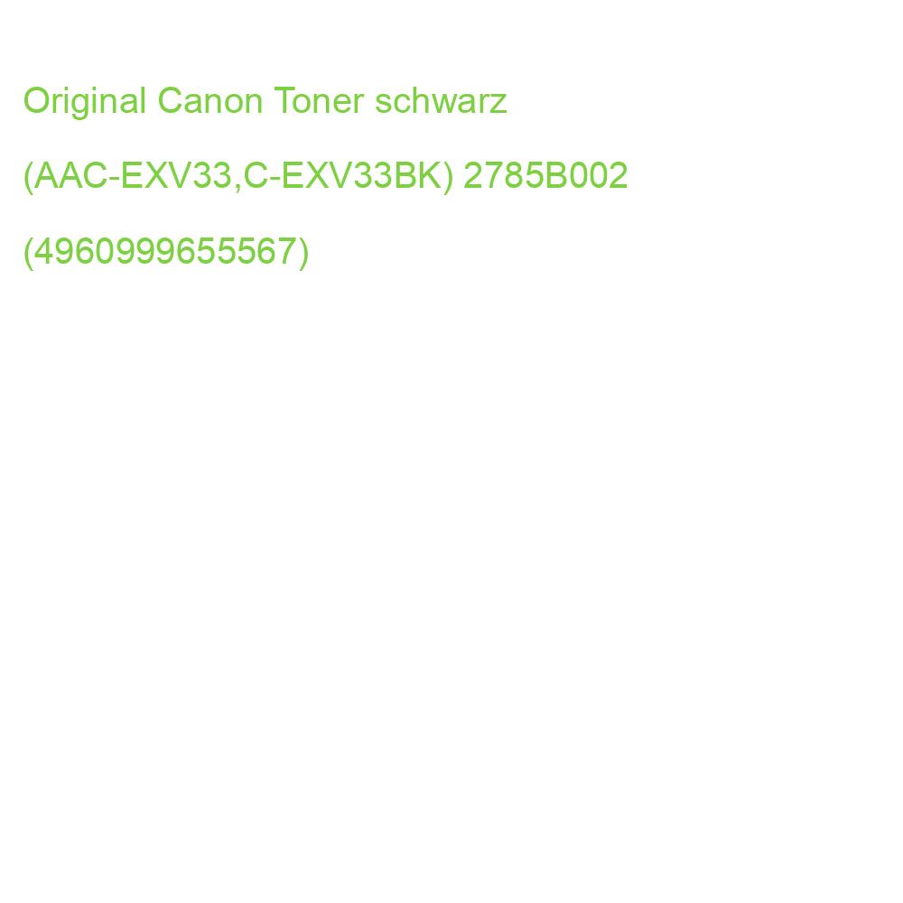Original Canon Toner schwarz (AAC-EXV33,C-EXV33BK) 2785B002 (4960999655567)