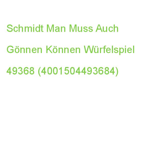 Schmidt Man Muss Auch Gönnen Können Würfelspiel 49368 (4001504493684)