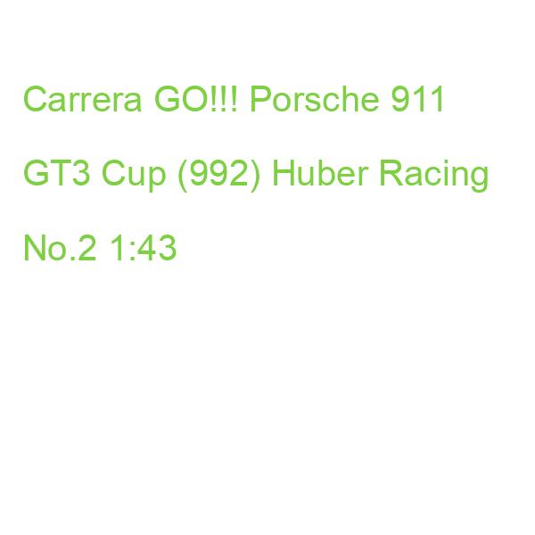 Carrera GO!!! Porsche 911 GT3 Cup (992) Huber Racing No.2 1:43