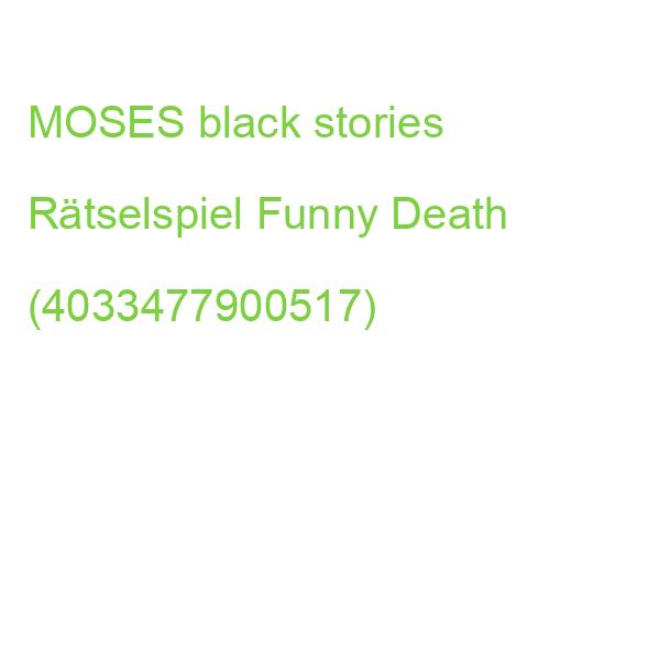 MOSES black stories Rätselspiel Funny Death (4033477900517)