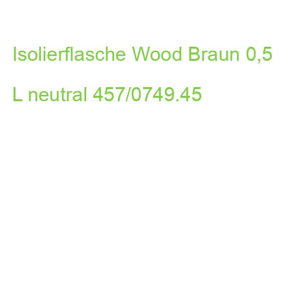 Isolierflasche Wood Braun 500,0 Ml neutral 457/0749.45