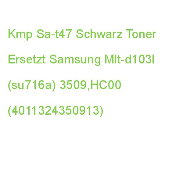 Kmp Sa-t47 Schwarz Toner Kompatibel Zu Samsung Mlt-d103l (su716a) 3509,HC00 (4011324350913)