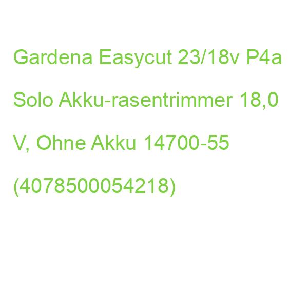 Gardena Easycut 23/18v P4a Solo Akku-rasentrimmer 18,0 V, Ohne Akku 14700-55 (4078500054218)