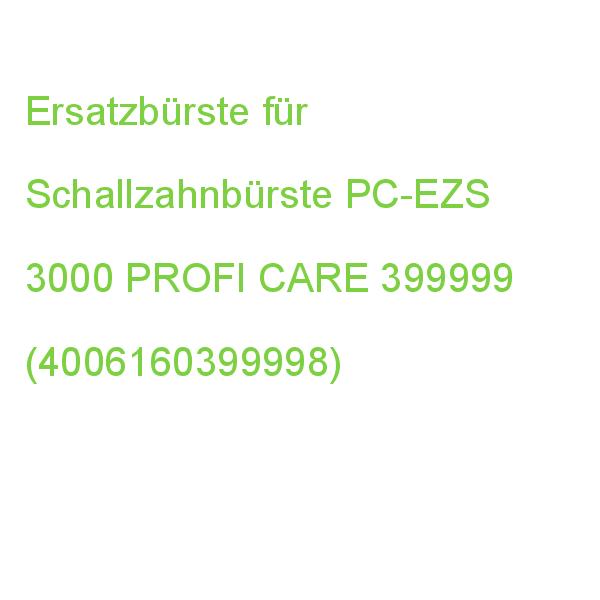 Ersatzbürste für Schallzahnbürste PC-EZS 3000 PROFI CARE 399999 (4006160399998)