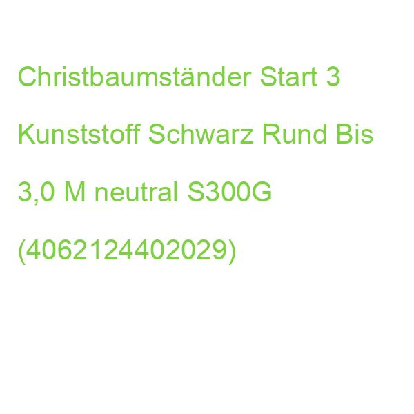 Fhs Christbaumständer Start 3 Kunststoff Schwarz Rund Bis 3,0 M S300G (4062124402029)