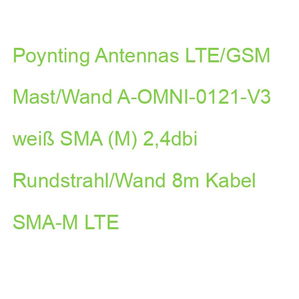 Poynting Antennas LTE/GSM Mast/Wand A-OMNI-0121-V3 weiß SMA (M) 2,4dbi Rundstrahl/Wand 8m Kabel SMA-M LTE