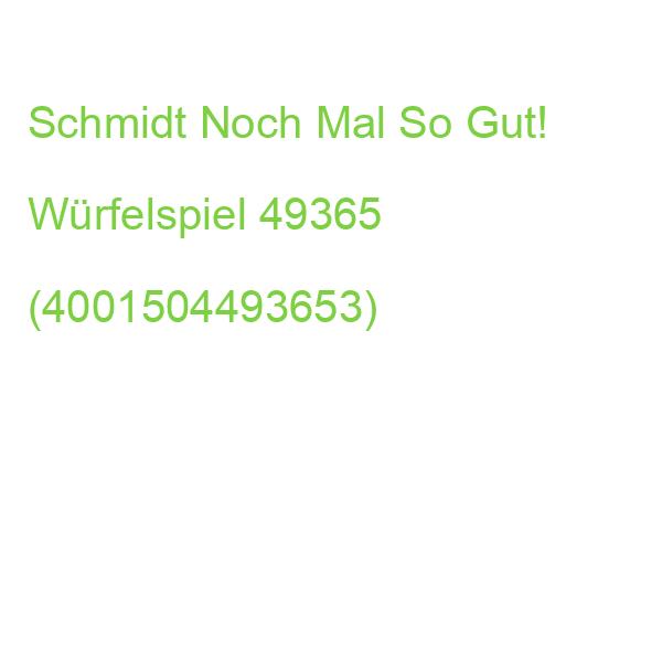 Schmidt Noch Mal So Gut! Würfelspiel 49365 (4001504493653)