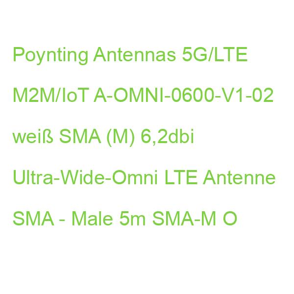 Poynting Antennas 5G/LTE M2M/IoT A-OMNI-0600-V1-02 weiß SMA (M) 6,2dbi Ultra-Wide-Omni LTE Antenne SMA - Male 5m SMA-M O