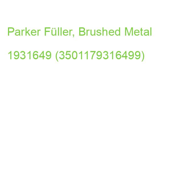 Parker Füller, Brushed Metal 1931649 (3501179316499)