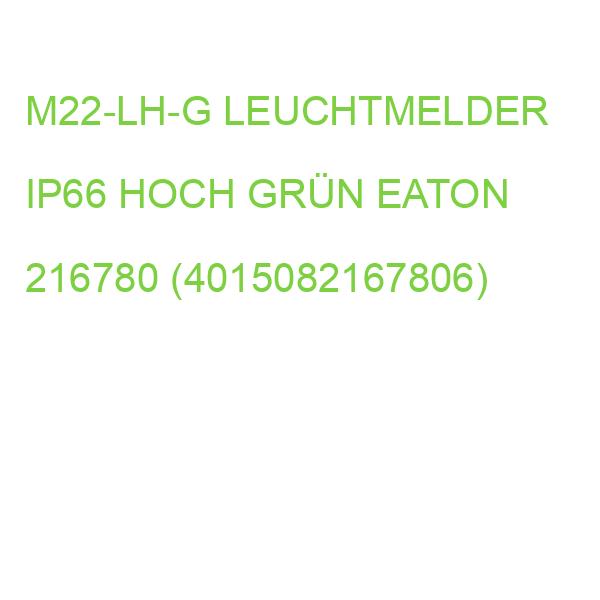 M22-LH-G LEUCHTMELDER IP66 HOCH GRÜN EATON 216780 (4015082167806)