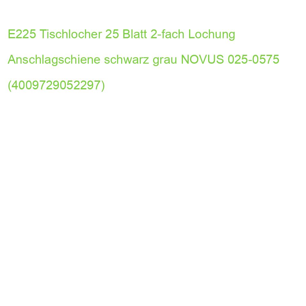 E225 Tischlocher 25 Blatt 2-fach Lochung Anschlagschiene schwarz grau NOVUS 025-0575 (4009729052297)