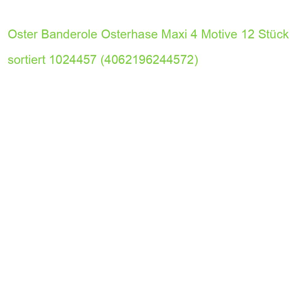 Oster Banderole Osterhase Maxi 4 Motive 12 Stück sortiert Heitmann 1024457 (4062196244572)