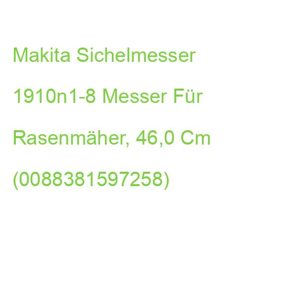 Makita Sichelmesser 1910n1-8 Messer Für Rasenmäher 46,0 Cm (0088381597258)