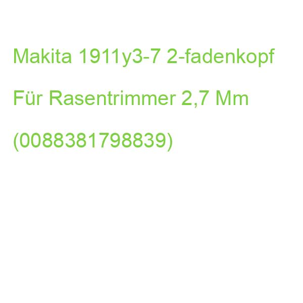 Makita 1911y3-7 2-fadenkopf Für Rasentrimmer 2,7 Mm (0088381798839)
