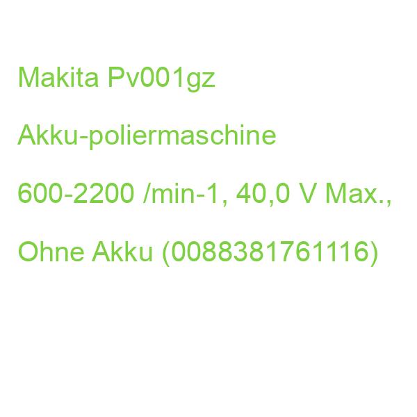 Makita Pv001gz Akku-poliermaschine 600-2200 /min-1, 40,0 V Max., Ohne Akku (0088381761116)
