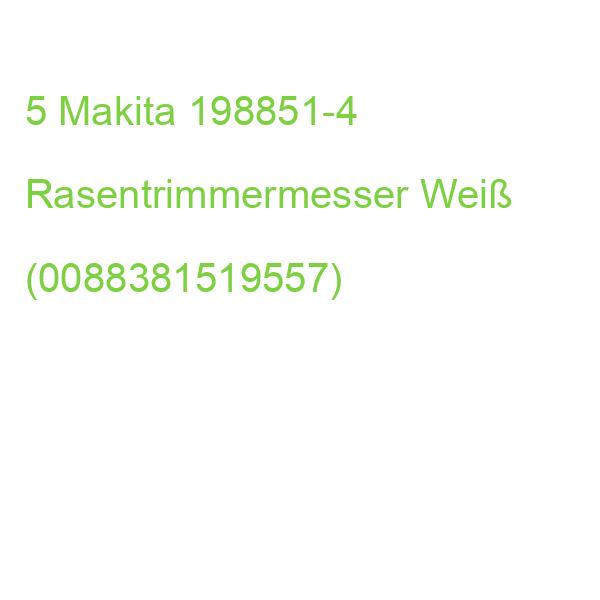 5 Makita Rasentrimmermesser 198851-4 Weiß (0088381519557)